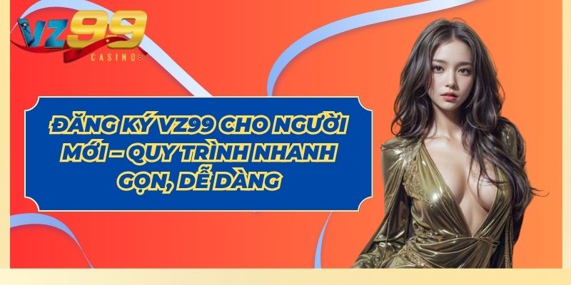 đăng ký vz99
