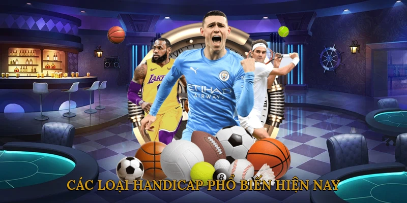 Các loại handicap phổ biến hiện nay