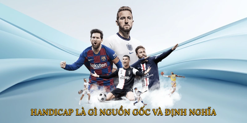 Handicap là gì? Nguồn gốc và định nghĩa tổng quan
