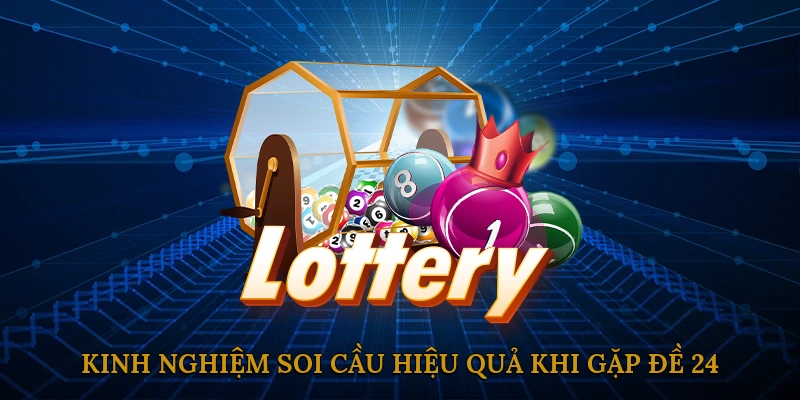 Kinh nghiệm soi cầu hiệu quả khi gặp đề 24