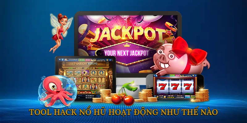 Tool hack nổ hũ hoạt động như thế nào?