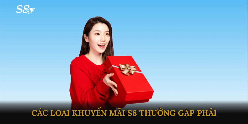 Các Loại Khuyến Mãi S8 Thường Gặp Phải
