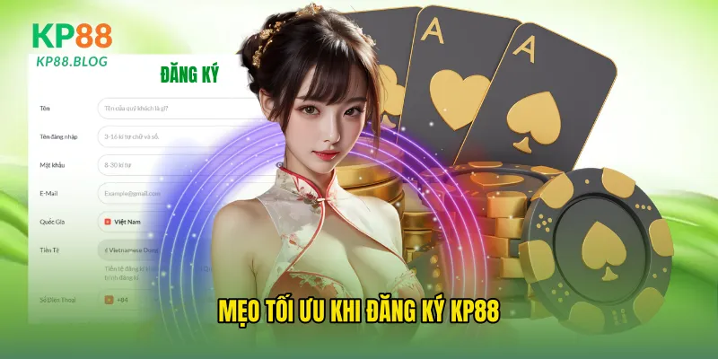 Mẹo tối ưu khi đăng ký kp88